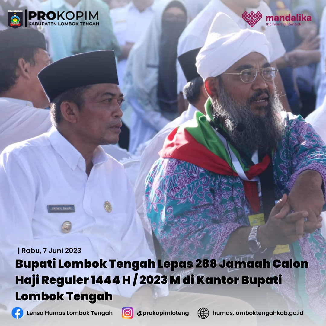 Bupati Lombok Tengah Melepas 288 Jemaah Calon Haji reguler 1444 H / 2023 M di Halaman Kantor Bupati Lombok Tengah