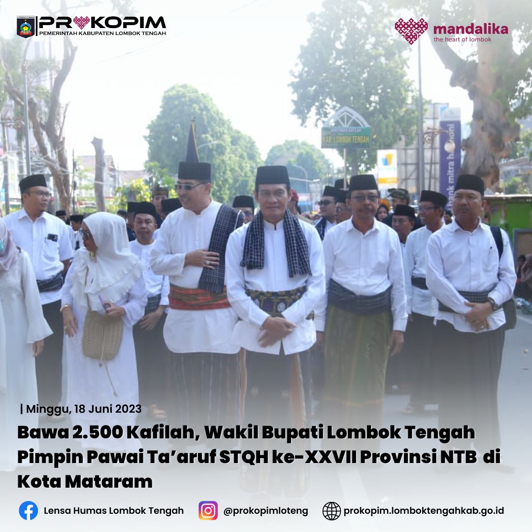 Bawa 2.500 Kafilah, Wakil Bupati Lombok Tengah Pimpin Pawai Ta'aruf STQH ke-XXVII Provinsi NTB di Kota Mataram