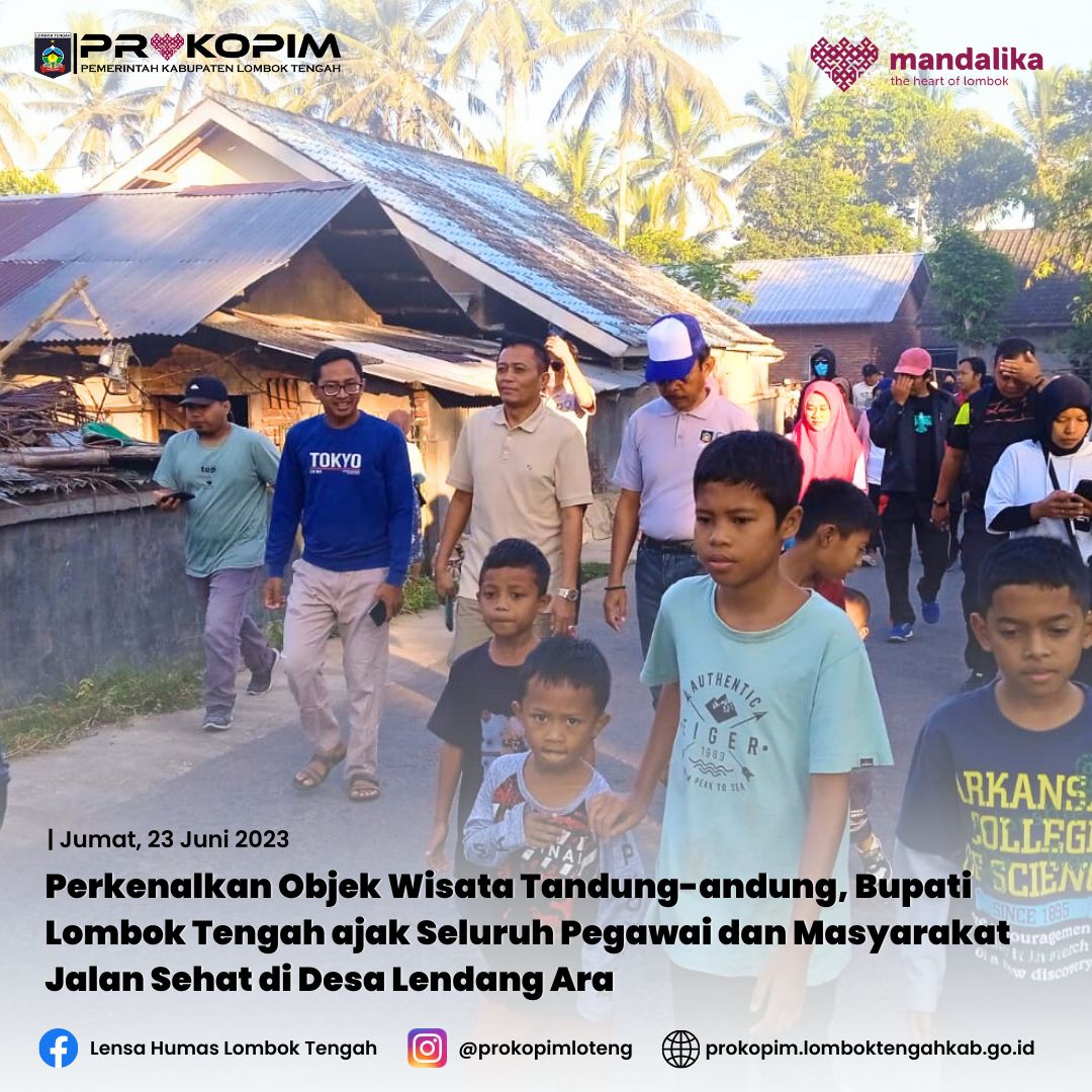 Perkenalkan Objek Wisata Tandung-andung, Bupati Lombok Tengah Ajak Seluruh Pegawai dan Masyarakat Jalan Sehat di Desa Lendang Ara