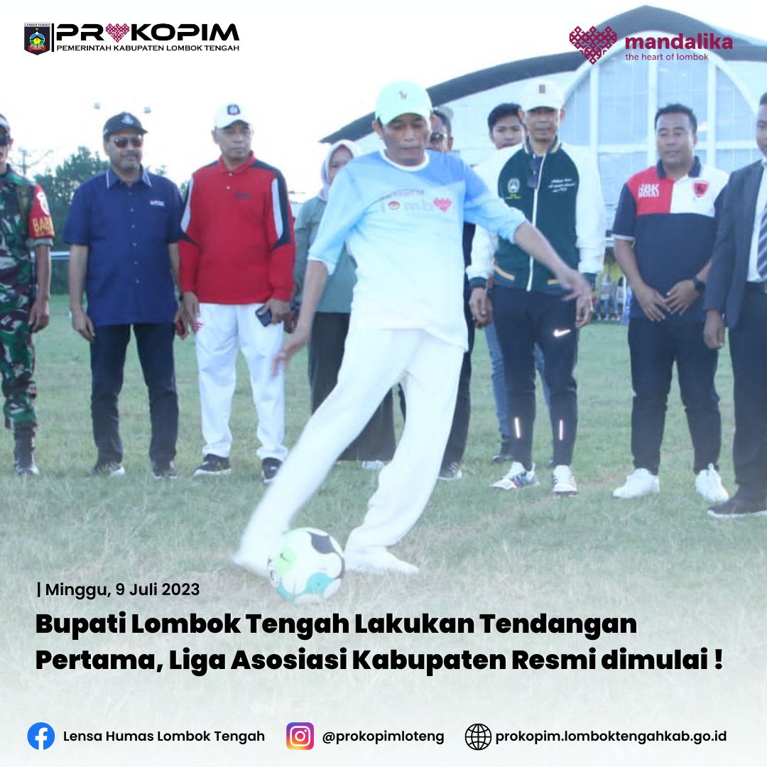 Bupati Lombok Tengah Lakukan Tendangan Pertama, Liga Asosiasi Kabupaten Resmi Dimulai!