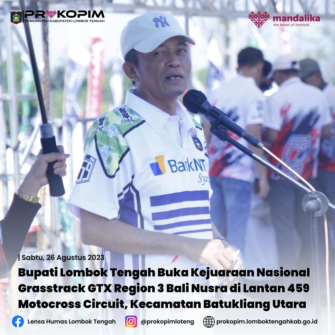 Bupati Lombok Tengah Buka Kejuaraan Nasional Grasstrack GTX Region 3 Bali Nusra di Lantan 459 Motocross Circuit, Kecamatan Batukliang Utara.